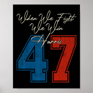 We Fight We Win 2024 Kamala Harris For Usa Preside Poster