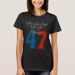 We Fight We Win 2024 Kamala Harris For Usa Preside T-Shirt
