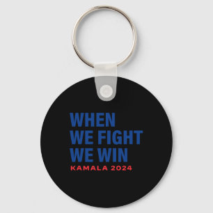 We Fight We Win Kamala Harris For President 2024 V Key Ring