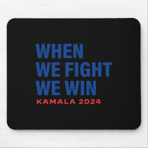 We Fight We Win Kamala Harris For President 2024 V Mouse Mat