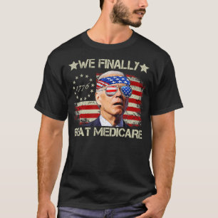 We Finally Beat Medicare 2 T-Shirt