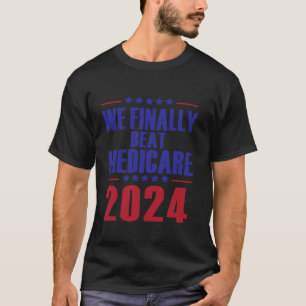 We Finally Beat Medicare Presidential Debate 2024 T-Shirt