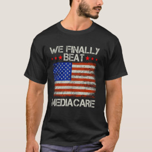 We Finally Beat Medicare USA America Funny Meme T-Shirt