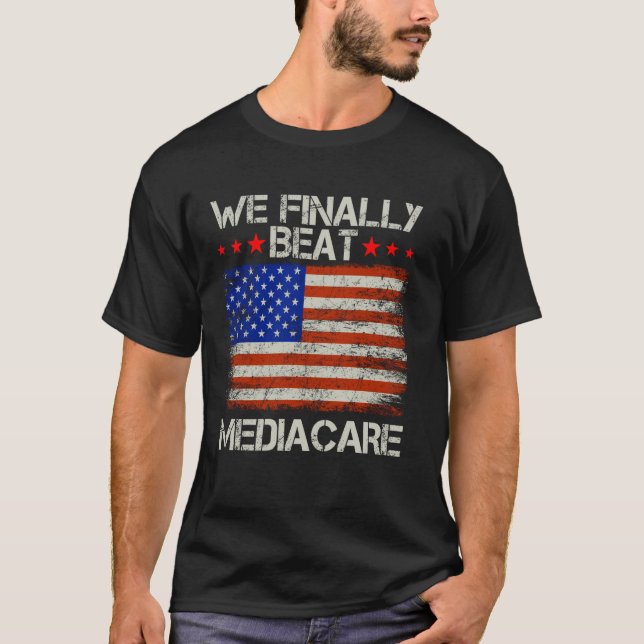 We Finally Beat Medicare USA America Funny Meme T-Shirt (Front)