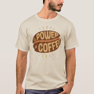 We Find POWER in Coffee T-Shirt