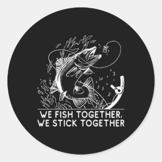 We Fish Together Fathers Day Family Parents Relati Classic Round Sticker