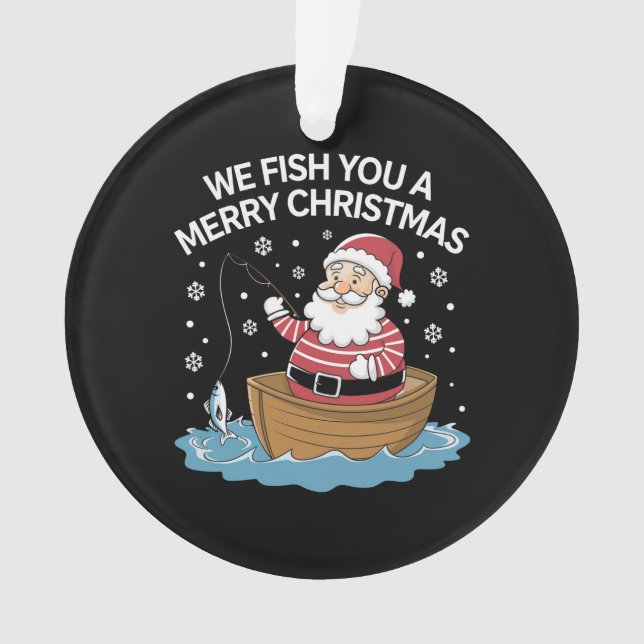 We Fish You A Merry Christmas Fisherman Fishing  Ornament (Front)