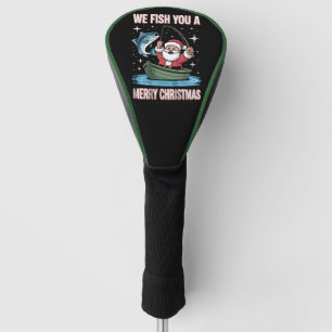 We Fish You A Merry Xmas Fisherman Fishing Santa Golf Head Cover