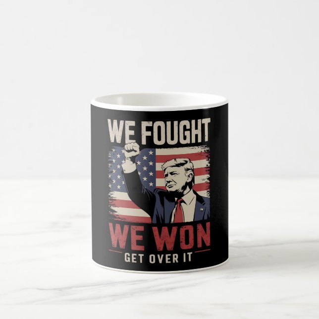 We Fought We Won Get Over It Trump 47th President Coffee Mug (Center)