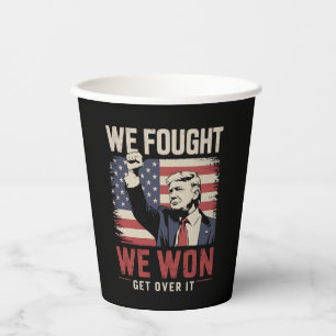 We Fought We Won Get Over It Trump 47th President Paper Cups