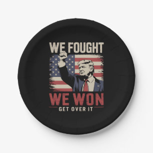 We Fought We Won Get Over It Trump 47th President Paper Plate