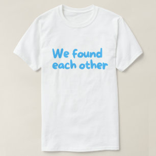 We Found Each Other Rescue Dog – Adoption T-Shirt