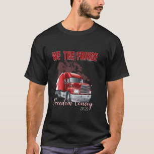 WE Fringe 2022 Freedom, Freedom Convoy Support Tru T-Shirt