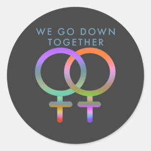 We go down together female symbols linked classic round sticker