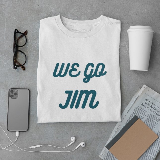 we go Jim, gym funny with blue text T-Shirt (Creator Uploaded)