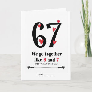 We Go Together Like 6 and 7 Valentine Design Card