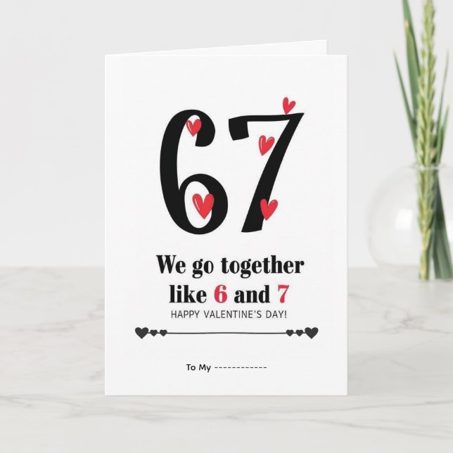 We Go Together Like 6 and 7 Valentine Design Card (Front)