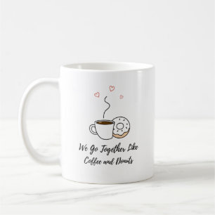 We Go Together Like Coffee and Doughnuts Valentine Mug