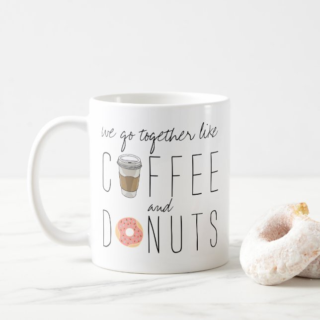 We Go Together Like Coffee & Doughnuts Mug (With Donut)