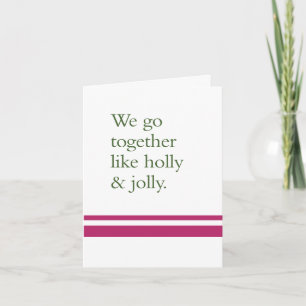 We Go Together Like Holly & Jolly Card