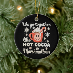 We Go Together Like Hot Cocoa Marshmallows XmasWe Ceramic Tree Decoration