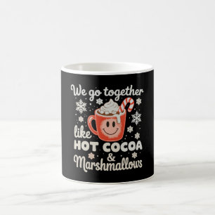 We Go Together Like Hot Cocoa Marshmallows XmasWe Coffee Mug