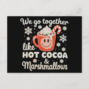 We Go Together Like Hot Cocoa Marshmallows XmasWe  Holiday Postcard