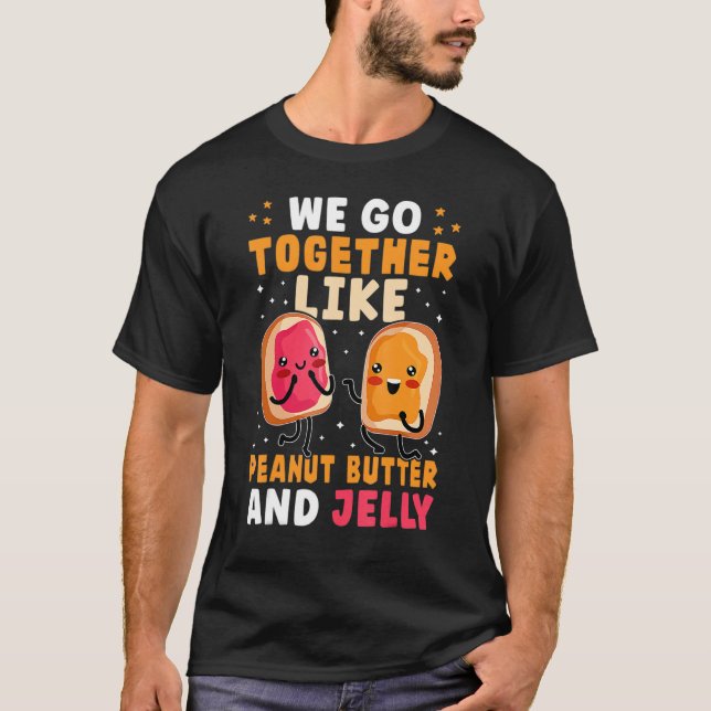 We Go Together Like Peanut Butter And Jelly Cute T-Shirt (Front)