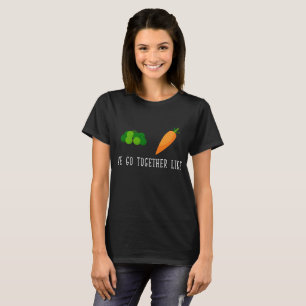 We Go Together like Peas and Carrots Friendship T-Shirt