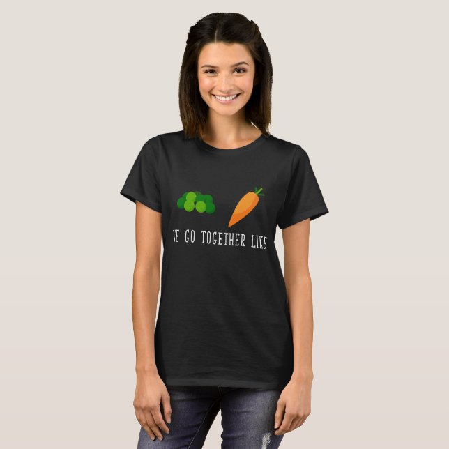 We Go Together like Peas and Carrots Friendship T-Shirt (Front Full)