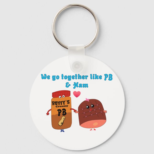 We go together like PJ and Ham Key Ring (Front)