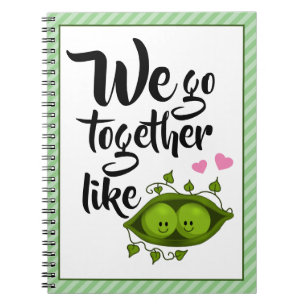 We Go Together Like Two Peas In A Pod Notebook