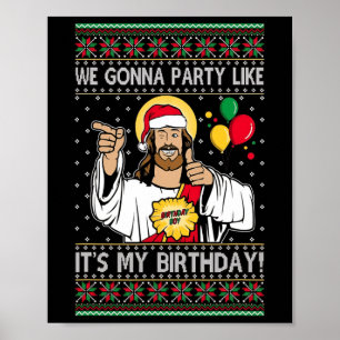 We Gonna Party Like It's My Birthday Jesus Christm Poster