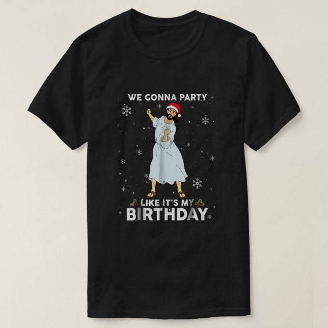 We Gonna Party Like It's My Birthday Jesus Dancing T-Shirt (Design Front)