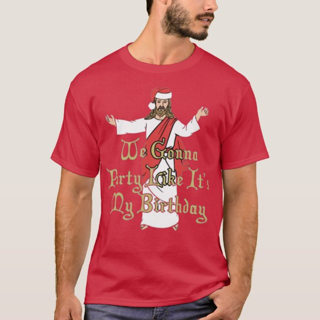 We Gonna Party Like It's My Birthday T-Shirt (Front)