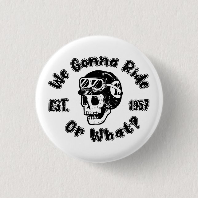 We gonna ride or what 3 cm round badge (Front)