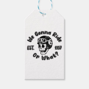 We gonna ride or what gift tags