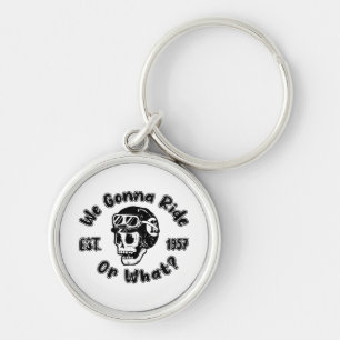 We gonna ride or what key ring