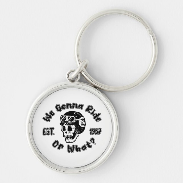We gonna ride or what key ring (Front)