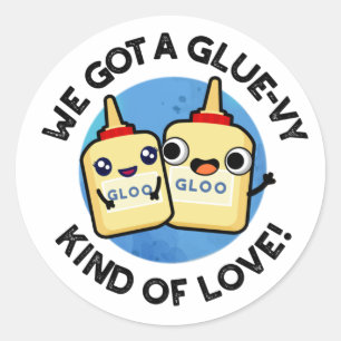 We Got A Glue-vy Kind Of Love Funny Glue Pun  Classic Round Sticker
