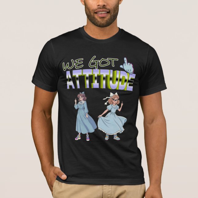 We Got Attitude T-Shirt (Front)