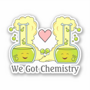 We Got Chemistry