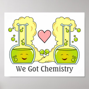 We Got Chemistry Poster