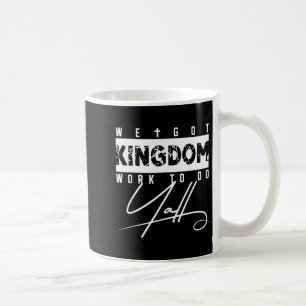 We Got Kingdom Work To Do Yall Funny Bible Verse C Coffee Mug