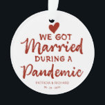We Got Married During a Pandemic Christmas Ornament<br><div class="desc">We Got Married During a Pandemic Christmas Ornament</div>