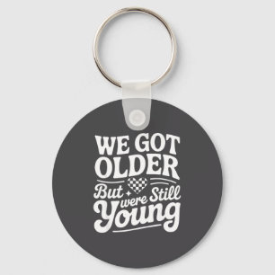 We Got Older But Were Still Young Emo It Was Never Key Ring