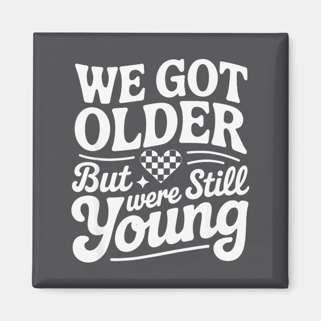 We Got Older But Were Still Young Emo It Was Never Magnet (Front)