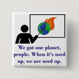 We Got One Planet People - Climate Change Quote 15 Cm Square Badge