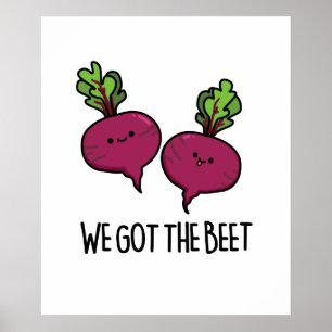 We Got The Beet Funny Beetroot Pun  Poster
