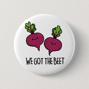 We Got The Beet Funny Vegetable Pun  6 Cm Round Badge